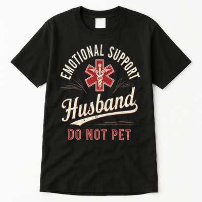 Do Not Pet Emotional Support Husband Funny Tall T-Shirt