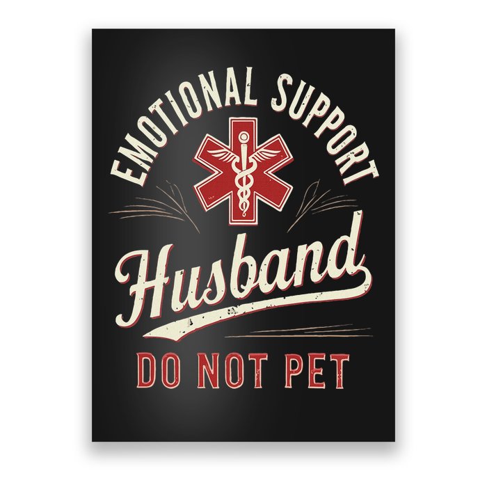 Do Not Pet Emotional Support Husband Funny Poster