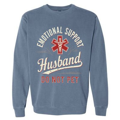 Do Not Pet Emotional Support Husband Funny Garment-Dyed Sweatshirt
