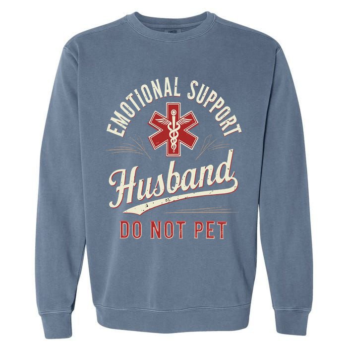 Do Not Pet Emotional Support Husband Funny Garment-Dyed Sweatshirt