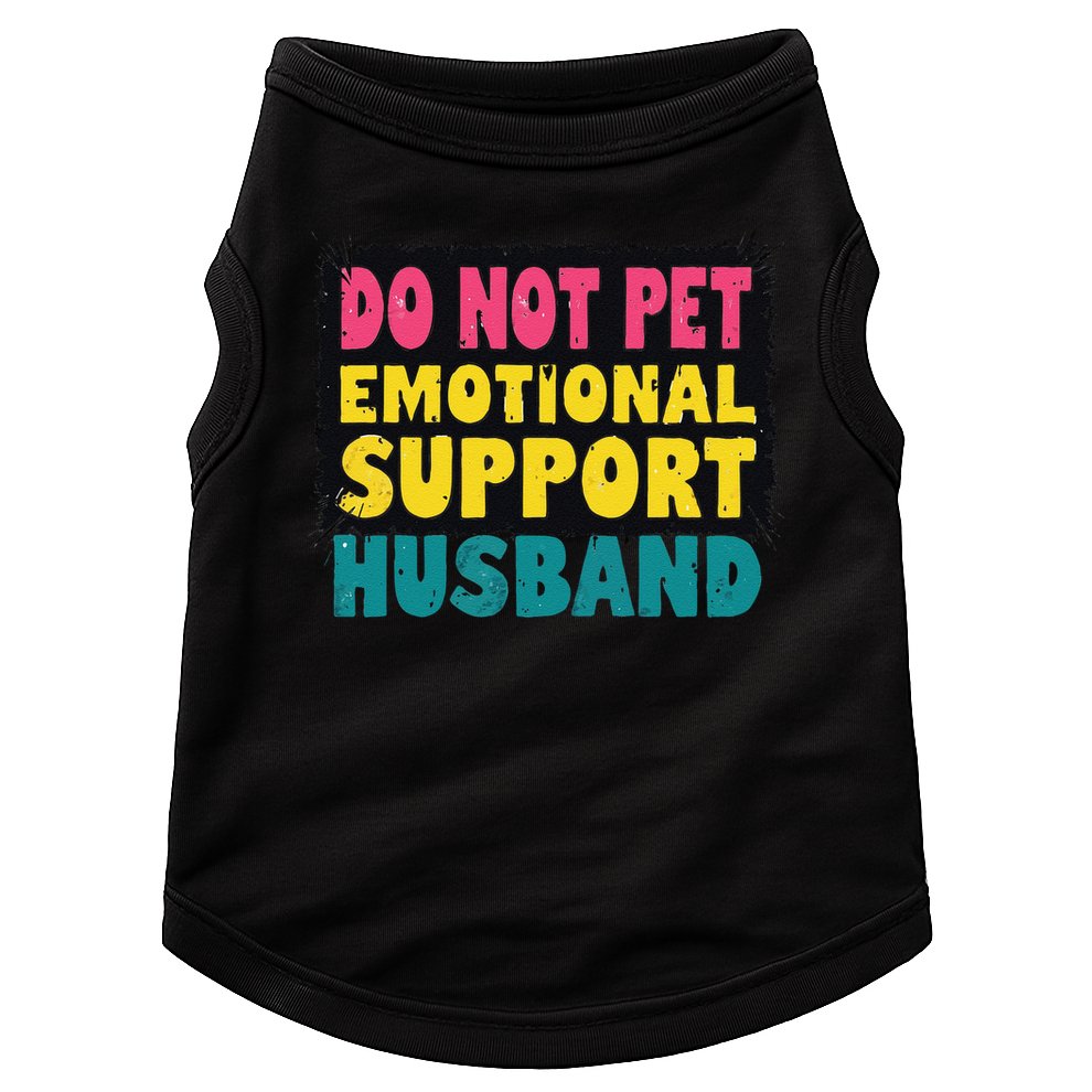 Do Not Pet Emotional Support Husband A Fun Couple Doggie Tank