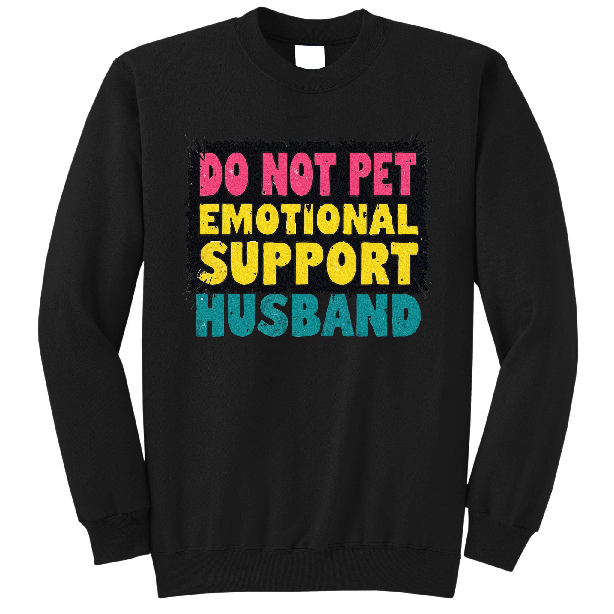 Do Not Pet Emotional Support Husband A Fun Couple Tall Sweatshirt