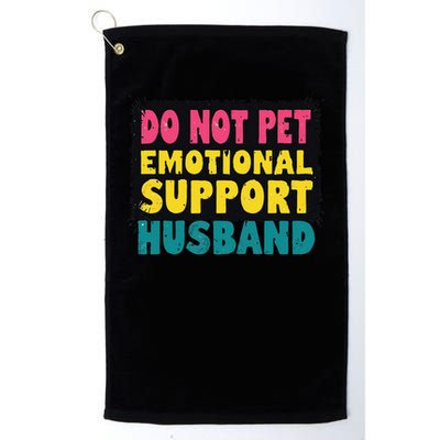 Do Not Pet Emotional Support Husband A Fun Couple Golf Towel