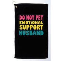 Do Not Pet Emotional Support Husband A Fun Couple Golf Towel