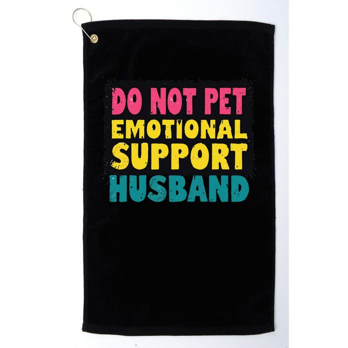 Do Not Pet Emotional Support Husband A Fun Couple Golf Towel