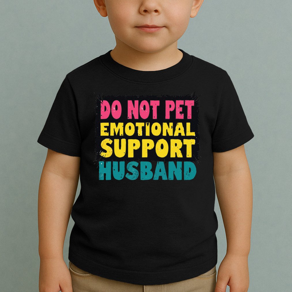 Do Not Pet Emotional Support Husband A Fun Couple Toddler T-Shirt