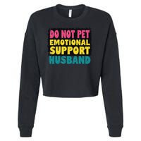 Do Not Pet Emotional Support Husband A Fun Couple Cropped Pullover Crew
