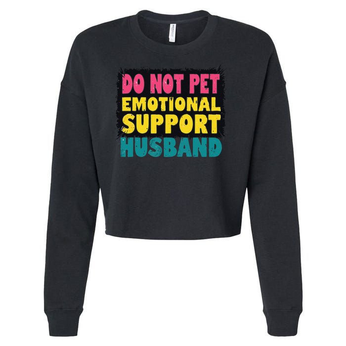 Do Not Pet Emotional Support Husband A Fun Couple Cropped Pullover Crew