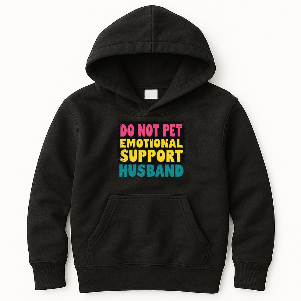 Do Not Pet Emotional Support Husband A Fun Couple Kids Hoodie