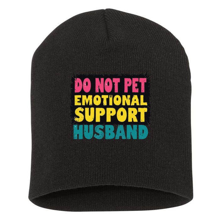 Do Not Pet Emotional Support Husband A Fun Couple Short Acrylic Beanie