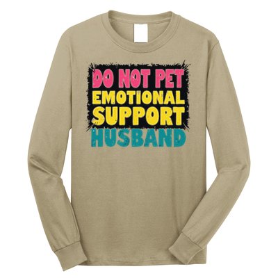 Do Not Pet Emotional Support Husband A Fun Couple Long Sleeve Shirt