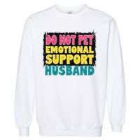 Do Not Pet Emotional Support Husband A Fun Couple Garment-Dyed Sweatshirt