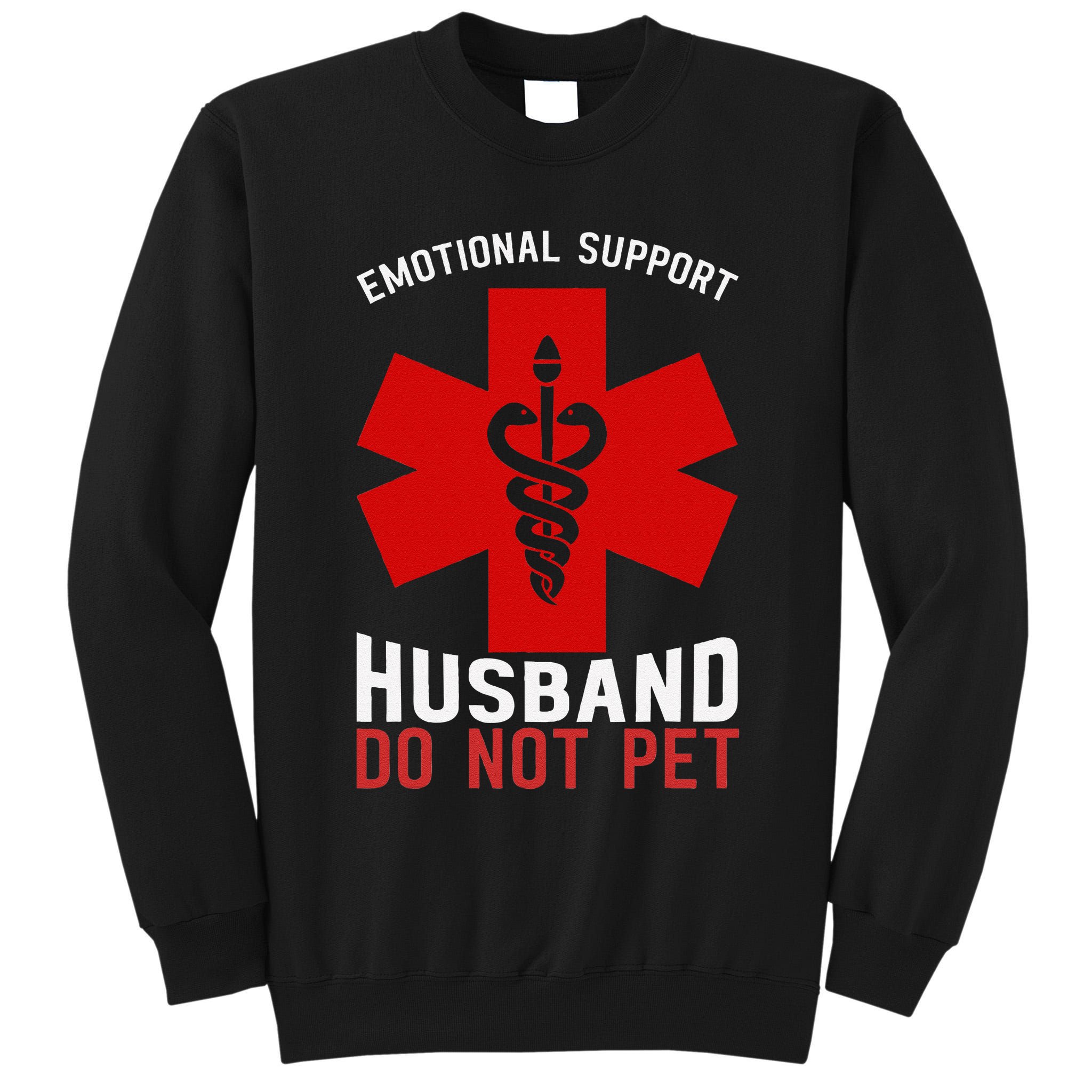 Do Not Pet Emotional Support Husband Tall Sweatshirt