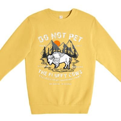 Do Not Pet The Fluffy Cows Bison Yellowstone National Park Premium Crewneck Sweatshirt