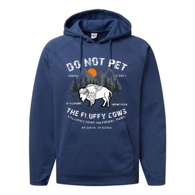 Do Not Pet The Fluffy Cows Bison Yellowstone National Park Performance Fleece Hoodie