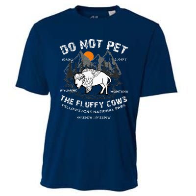 Do Not Pet The Fluffy Cows Bison Yellowstone National Park Cooling Performance Crew T-Shirt