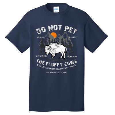 Do Not Pet The Fluffy Cows Bison Yellowstone National Park Tall T-Shirt