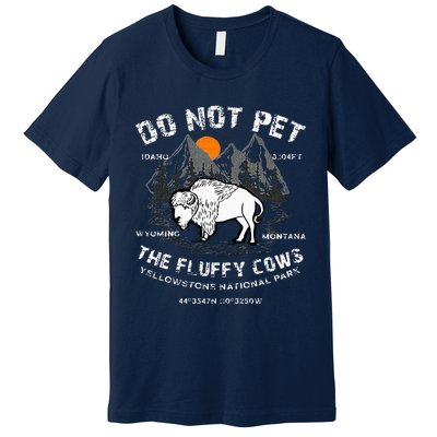 Do Not Pet The Fluffy Cows Bison Yellowstone National Park Premium T-Shirt