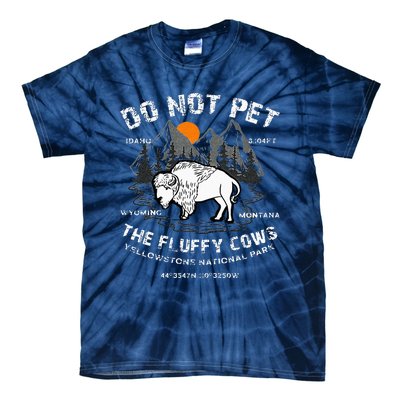 Do Not Pet The Fluffy Cows Bison Yellowstone National Park Tie-Dye T-Shirt