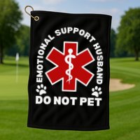 Do Not Pet Emotional Support Husband Funny Golf Towel