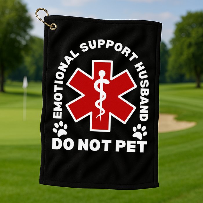 Do Not Pet Emotional Support Husband Funny Golf Towel