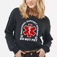 Do Not Pet Emotional Support Husband Funny Cropped Pullover Crew
