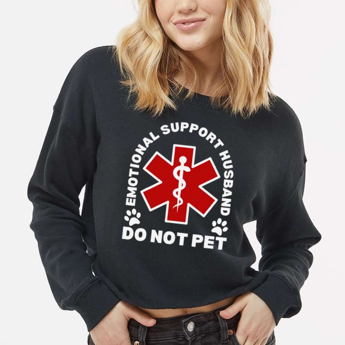 Do Not Pet Emotional Support Husband Funny Cropped Pullover Crew