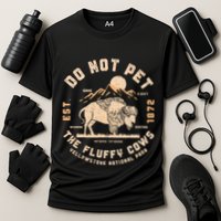 Do Not Pet The Fluffy Cows Bison Yellowstone National Park Cooling Performance Crew T-Shirt