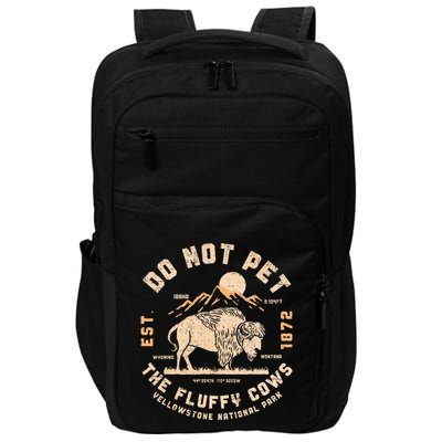 Do Not Pet The Fluffy Cows Bison Yellowstone National Park Impact Tech Backpack