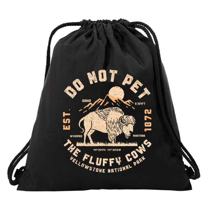 Do Not Pet The Fluffy Cows Bison Yellowstone National Park Drawstring Bag