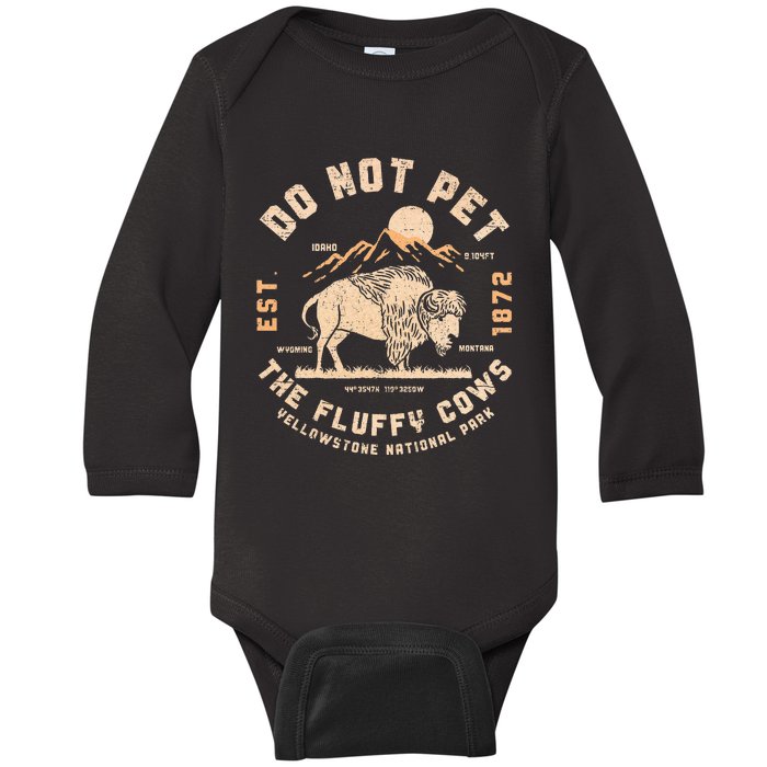 Do Not Pet The Fluffy Cows Bison Yellowstone National Park Baby Long Sleeve Bodysuit