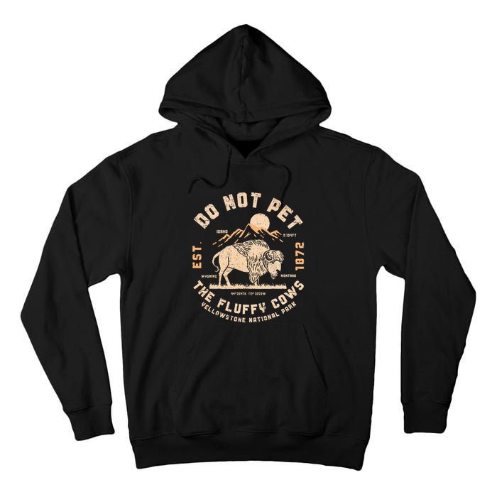 Do Not Pet The Fluffy Cows Bison Yellowstone National Park Tall Hoodie