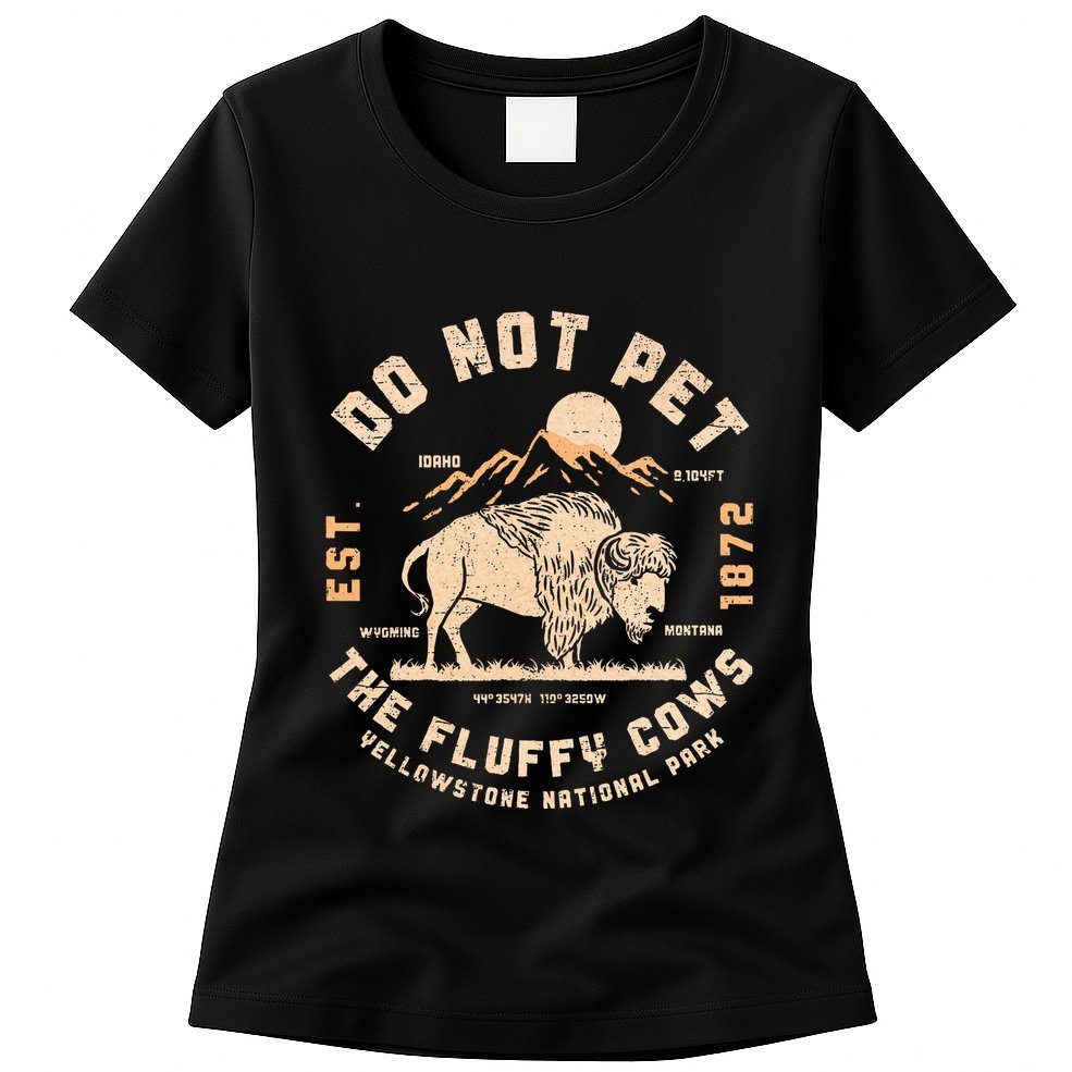 Do Not Pet The Fluffy Cows Bison Yellowstone National Park Womens T-Shirt