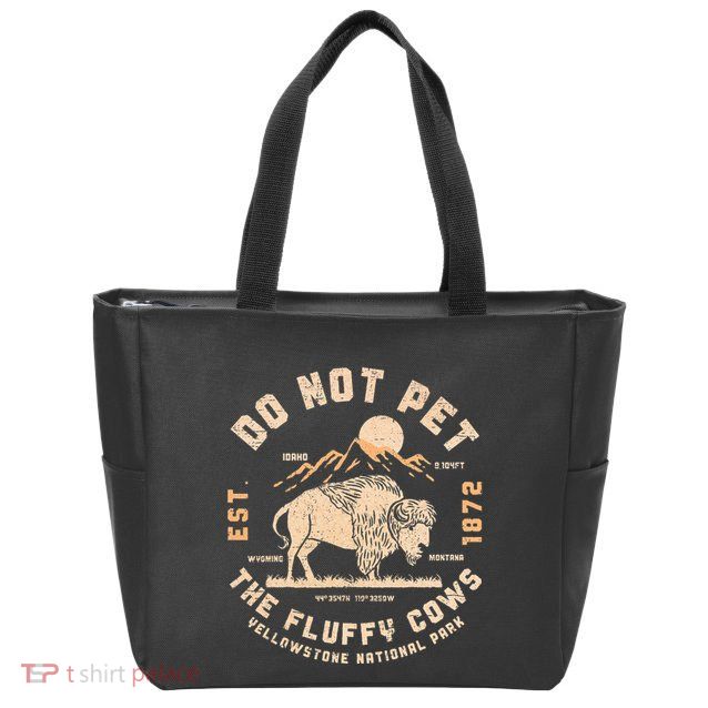 Do Not Pet The Fluffy Cows Bison Yellowstone National Park Zip Tote Bag
