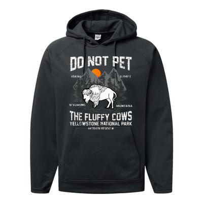 Do Not Pet The Fluffy Cows Bison Yellowstone National Park Performance Fleece Hoodie