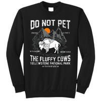 Do Not Pet The Fluffy Cows Bison Yellowstone National Park Sweatshirt