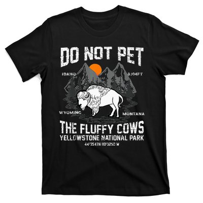 Do Not Pet The Fluffy Cows Bison Yellowstone National Park T-Shirt