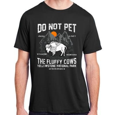 Do Not Pet The Fluffy Cows Bison Yellowstone National Park Adult ChromaSoft Performance T-Shirt