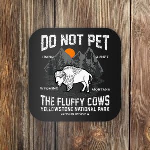 Do Not Pet The Fluffy Cows Bison Yellowstone National Park Coaster