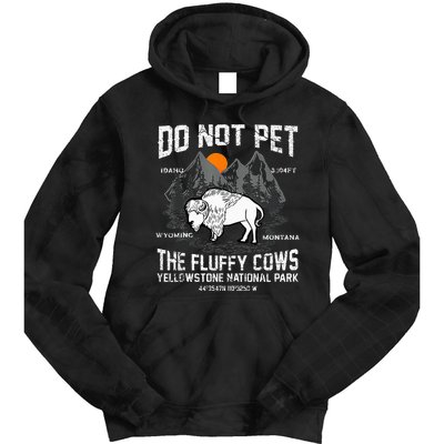 Do Not Pet The Fluffy Cows Bison Yellowstone National Park Tie Dye Hoodie