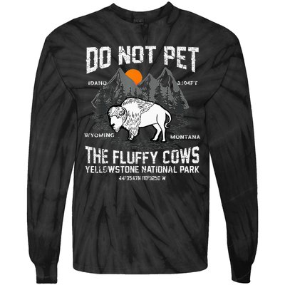 Do Not Pet The Fluffy Cows Bison Yellowstone National Park Tie-Dye Long Sleeve Shirt