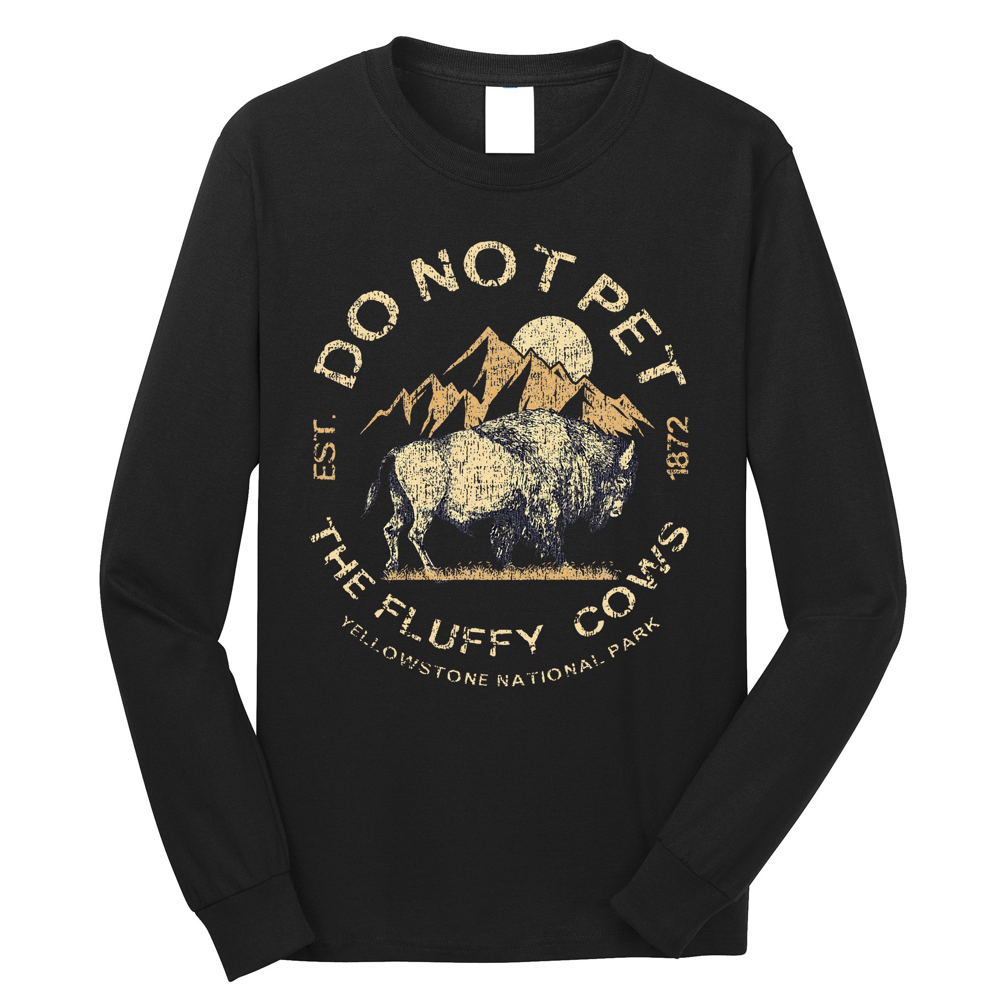 Do Not Pet The Fluffy Cows Yellowstone National Long Sleeve Shirt
