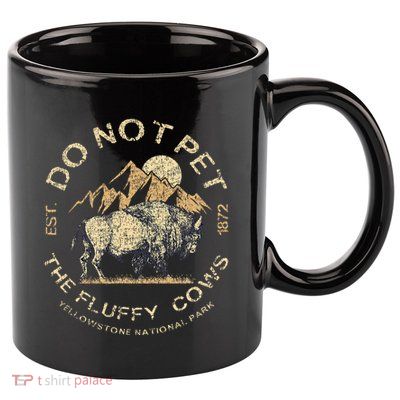 Do Not Pet The Fluffy Cows Yellowstone National 11oz C Handle Ceramic Mug