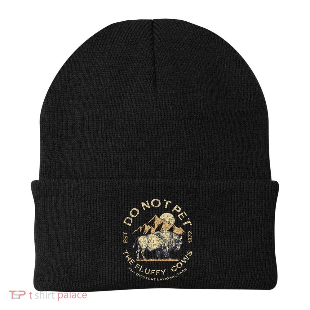 Do Not Pet The Fluffy Cows Yellowstone National Beanie