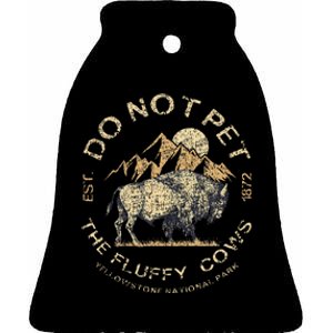 Do Not Pet The Fluffy Cows Yellowstone National Ceramic Bell Ornament