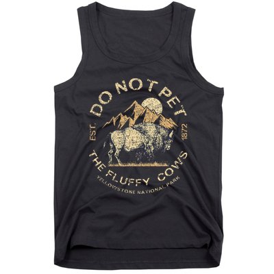 Do Not Pet The Fluffy Cows Yellowstone National Tank Top