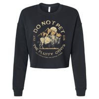 Do Not Pet The Fluffy Cows Yellowstone National Cropped Pullover Crew