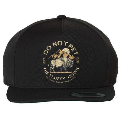 Do Not Pet The Fluffy Cows Yellowstone National Wool Snapback Cap