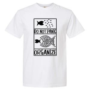 Do Not Panic Organize Dont Panic Garment-Dyed Heavyweight T-Shirt