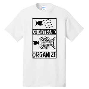 Do Not Panic Organize Dont Panic Tall T-Shirt